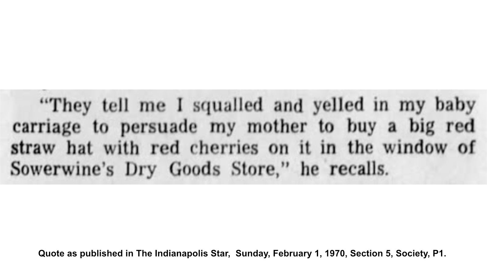 Quote as published in The Indianapolis Star, Sunday, February 1, 1970, Section 5, Society, P1.