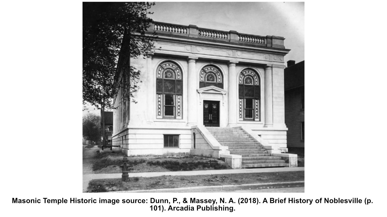 Masonic Temple Historic image source: Dunn, P., & Massey, N. A. (2018). A Brief History of Noblesville (p. 101). Arcadia Publishing.