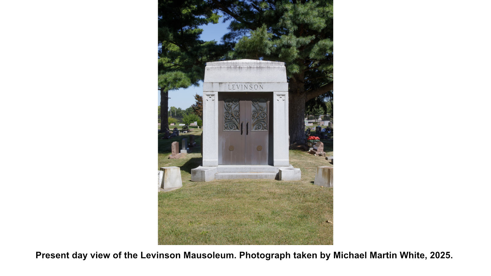Present day view of the Levinson Mausoleum. Photograph taken by Michael Martin White, 2025.